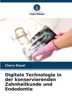 portada Digitale Technologie in der konservierenden Zahnheilkunde und Endodontie
