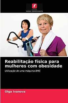 portada Reabilitação Física Para Mulheres com Obesidade: Utilização de uma Máquina bmc (en Portugués)