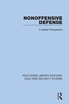 portada Nonoffensive Defense: A Global Perspective (Routledge Library Editions: Cold war Security Studies) (en Inglés)