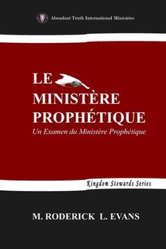 portada Le Ministère Prophétique: Un Examen du Ministère Prophétique (en Francés)