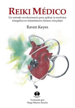 portada Reiki Médico: Un Método Revolucionario Para Aplicar la Medicina Energética en Tratamientos Clínicos Complejos