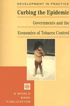 portada curbing the epidemic: governments and the economics of tobacco control (en Inglés)