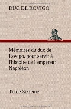 portada Mémoires du duc de Rovigo, pour servir à l'histoire de l'empereur Napoléon Tome Sixième