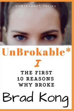 portada UnBrokable* I: The First 10 Reasons Why People Go Broke Despite Working (en Inglés)
