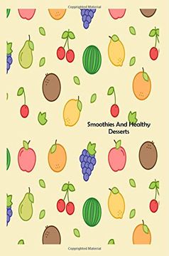 portada Smoothies and Healthy Desserts: Fresh Fruit Recipe Idea Book Gift for Nutritious Meals 