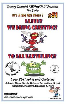 portada Aliens - We Bring Greetings to All Earthlings - Over 200 Jokes + Cartoons - Animals, Aliens, Sports, Holidays, Occupations, School, Computers, Monster (en Inglés)