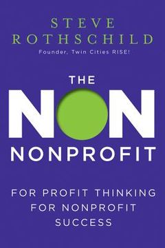 portada the non nonprofit: for-profit thinking for nonprofit success (in English)