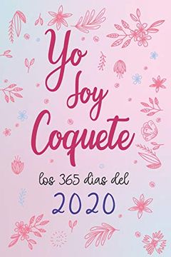 portada Yo soy Coquete los 365 Días del 2020: Libretas Creativas y Originale Coquete 2020 (in Spanish)