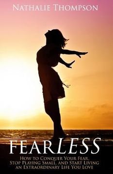 portada fearLESS: How to Conquer Your Fear, Stop Playing Small, and Start Living an Extraordinary Life You Love