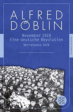 portada November 1918: Eine Deutsche Revolution Erzählwerk in Drei Teilen. Zweiter Teil, Erster Band: Verratenes Volk (Fischer Klassik): Eine Deutsche Revolution Erzählwerk in Drei Teilen. (in German)
