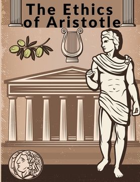 portada The Ethics of Aristotle: The Most Influential and Elaborate of His Writings on Ethics (en Inglés)