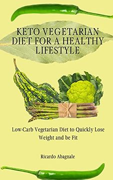 portada Keto Vegetarian Diet for a Healthy Lifestyle: Low-Carb Vegetarian Diet to Quickly Lose Weight and be fit (in English)