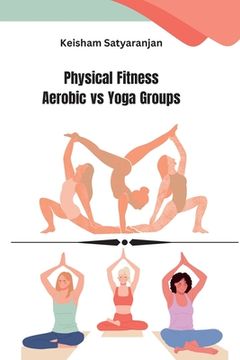 portada Physical Fitness Aerobic vs Yoga Groups (en Inglés)