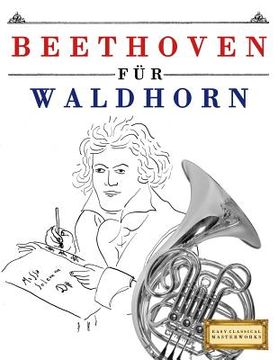 portada Beethoven für Waldhorn: 10 Leichte Stücke für Waldhorn Anfänger Buch (en Alemán)