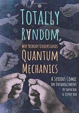 portada Totally Random: Why Nobody Understands Quantum Mechanics (a Serious Comic on Entanglement) (libro en Inglés)