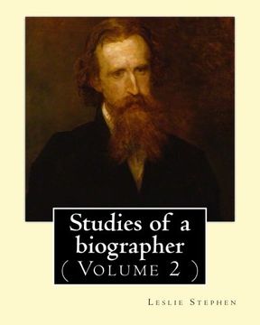 portada Studies of a biographer. By: Leslie Stephen: ( Volume 2 ). English literature, Biography, Authors.