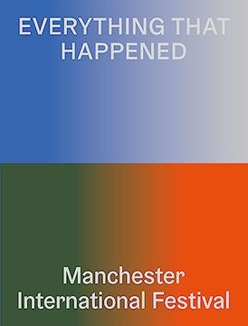 portada Everything That Happened: Manchester International Festival (en Inglés)