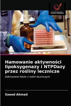portada Hamowanie aktywności lipoksygenazy i NTPDazy przez rośliny lecznicze (in Polaco)