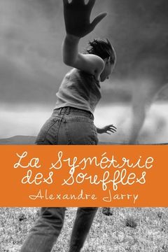 portada La Symétrie des Souffles: Une prophétie valable uniquement le Dimanche. (en Francés)