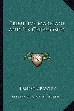 portada primitive marriage and its ceremonies (en Inglés)