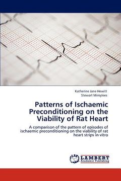 portada patterns of ischaemic preconditioning on the viability of rat heart (en Inglés)