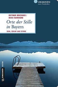 portada Orte der Stille in Bayern: Seen, Schlaf und Sterne (Lieblingsplätze im Gmeiner-Verlag) (en Alemán)