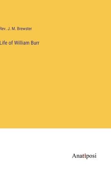 portada Life of William Burr (en Inglés)