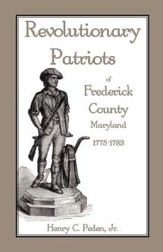 portada revolutionary patriots of frederick county, maryland, 1775-1783 (en Inglés)