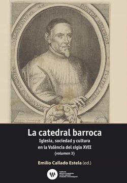 portada La Catedral Barroca: Iglesia, Sociedad y Cultura en la València del Siglo Xvii