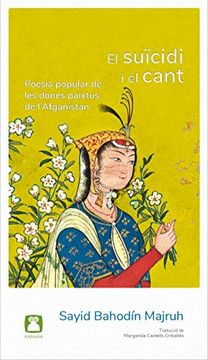 portada El Suïcidi i el Cant: Poesia Popular de les Dones Paixtus de L'afganistan (Serteixí) (en Catalá)
