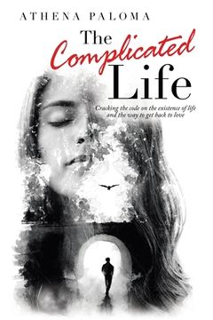 portada The Complicated Life: Cracking the Code on the Existence of Life and the Way to Get Back to Love (en Inglés)