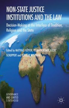 portada Non-State Justice Institutions and the Law: Decision-Making at the Interface of Tradition, Religion and the State (en Inglés)
