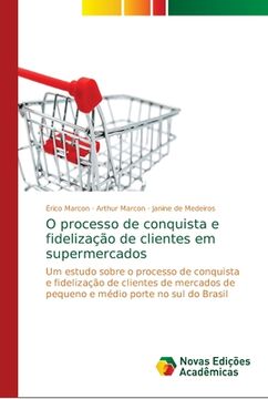 portada O Processo de Conquista e Fidelização de Clientes em Supermercados (in Portuguese)