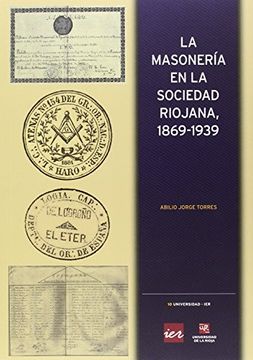 portada LA MASONERÍA EN LA SOCIEDAD RIOJANA, 1869-1939 (Universidad-IER)