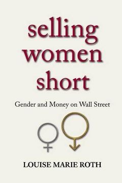 portada Selling Women Short: Gender and Money on Wall Street (in English)