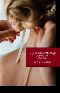 portada My Femdom Marriage: A True Story (Part One) (en Inglés)