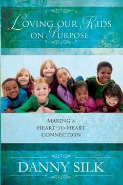 portada Loving Our Kids on Purpose Revised Edition: Making a Heart to Heart Connection