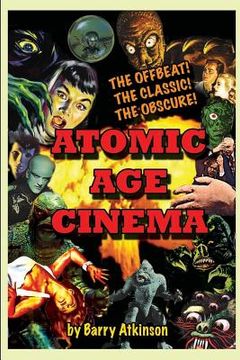 portada Atomic Age Cinema The Offbeat, the Classic and the Obscure (en Inglés)