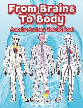 portada From Brains To Body: Amazing Anatomy Coloring Book