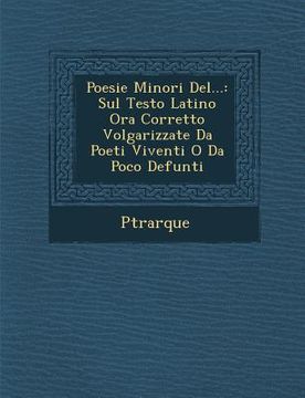 portada Poesie Minori del...: Sul Testo Latino Ora Corretto Volgarizzate Da Poeti Viventi O Da Poco Defunti (in Italian)
