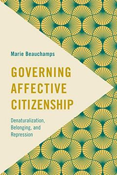 portada Governing Affective Citizenship: Denaturalization, Belonging, and Repression (Frontiers of the Political: Doing International Politics) (en Inglés)