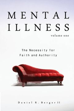 portada Mental Illness: The Necessity for Faith and Authority: Volume 1 (en Inglés)
