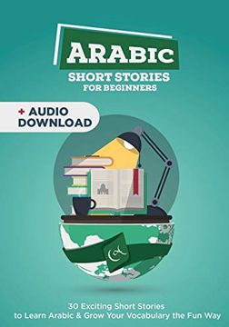 portada Arabic Short Stories for Complete Beginners: 30 Exciting Short Stories to Learn Korean & Grow Your Vocabulary the fun way (Learn Arabic) (en Inglés)