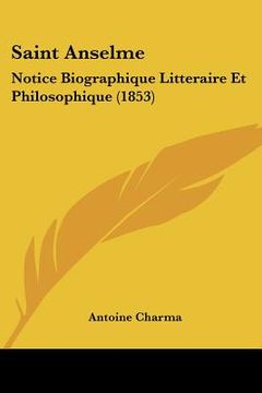 portada Saint Anselme: Notice Biographique Litteraire Et Philosophique (1853) (in French)