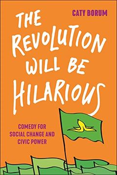 portada The Revolution Will be Hilarious: Comedy for Social Change and Civic Power (Postmillennial Pop, 29) (in English)