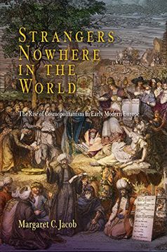 portada Strangers Nowhere in the World: The Rise of Cosmopolitanism in Early Modern Europe (in English)