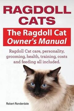 portada Ragdoll Cats. The Ragdoll Cat Owners Manual. Ragdoll Cat care, personality, grooming, health, training, costs and feeding all included.