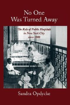 portada no one was turned away: the role of public hospitals in new york city since 1900 (in English)