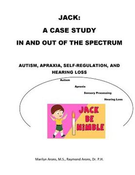 portada Jack: A Case Study Autism Sensory Integration, Self Regulation, Apraxia and Hearing Loss: In and Out of The Spectrum (en Inglés)