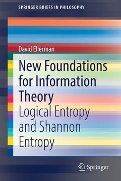 portada New Foundations for Information Theory: Logical Entropy and Shannon Entropy (en Inglés)